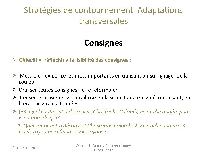 Stratégies de contournement Adaptations transversales Consignes Ø Objectif = réfléchir à la lisibilité des