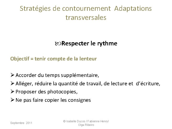 Stratégies de contournement Adaptations transversales Respecter le rythme Objectif = tenir compte de la