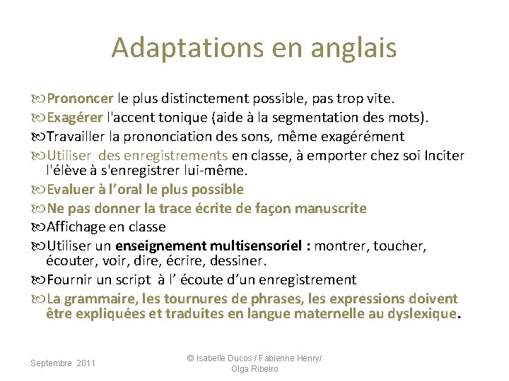 Adaptations en anglais Prononcer le plus distinctement possible, pas trop vite. Exagérer l'accent tonique Adaptations en anglais Prononcer le plus distinctement possible, pas trop vite. Exagérer l'accent tonique