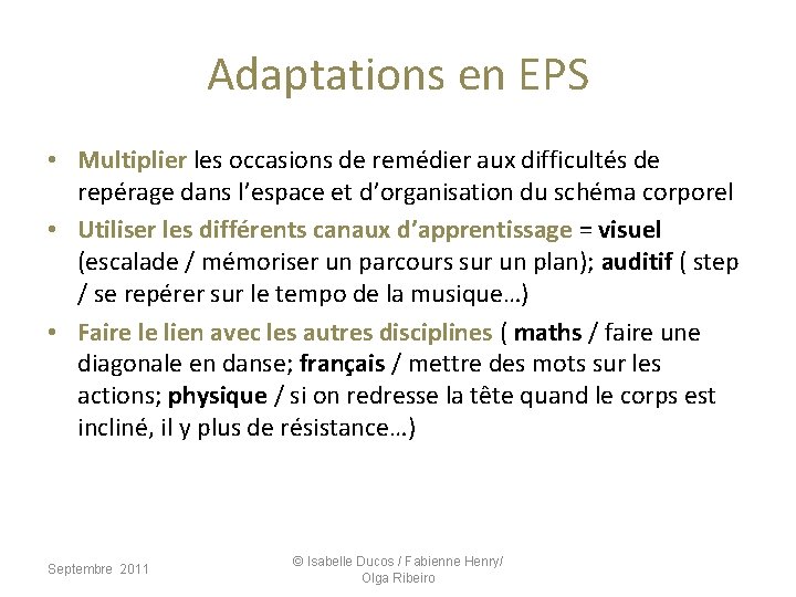 Adaptations en EPS • Multiplier les occasions de remédier aux difficultés de repérage dans