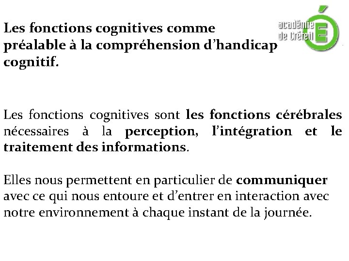 Les fonctions cognitives comme préalable à la compréhension d’handicap cognitif. Les fonctions cognitives sont