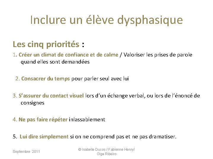 Inclure un élève dysphasique Les cinq priorités : 1. Créer un climat de confiance Inclure un élève dysphasique Les cinq priorités : 1. Créer un climat de confiance