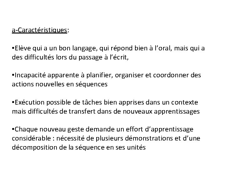 a-Caractéristiques: • Elève qui a un bon langage, qui répond bien à l’oral, mais