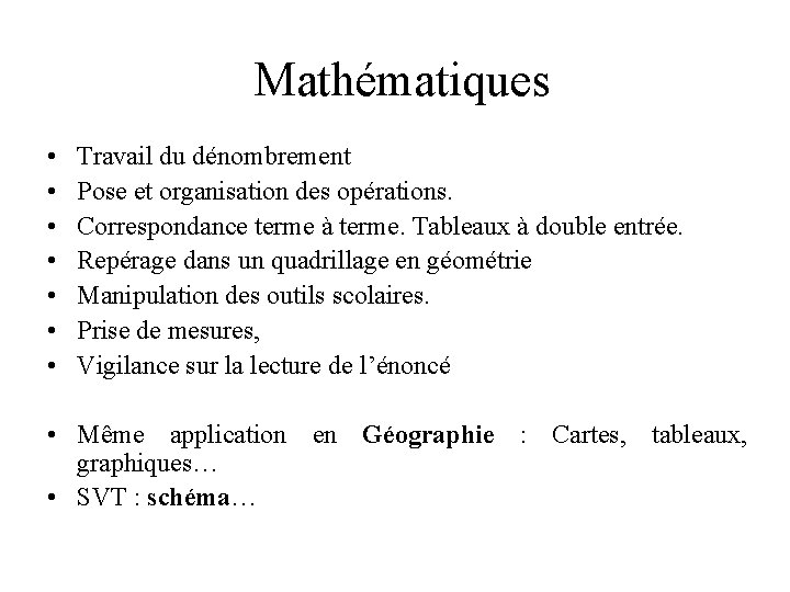 Mathématiques • • Travail du dénombrement Pose et organisation des opérations. Correspondance terme à