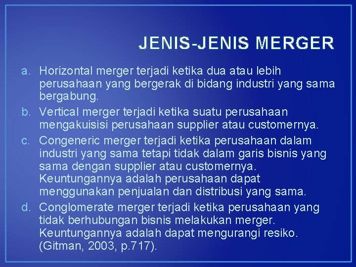 JENIS-JENIS MERGER a. Horizontal merger terjadi ketika dua atau lebih perusahaan yang bergerak di