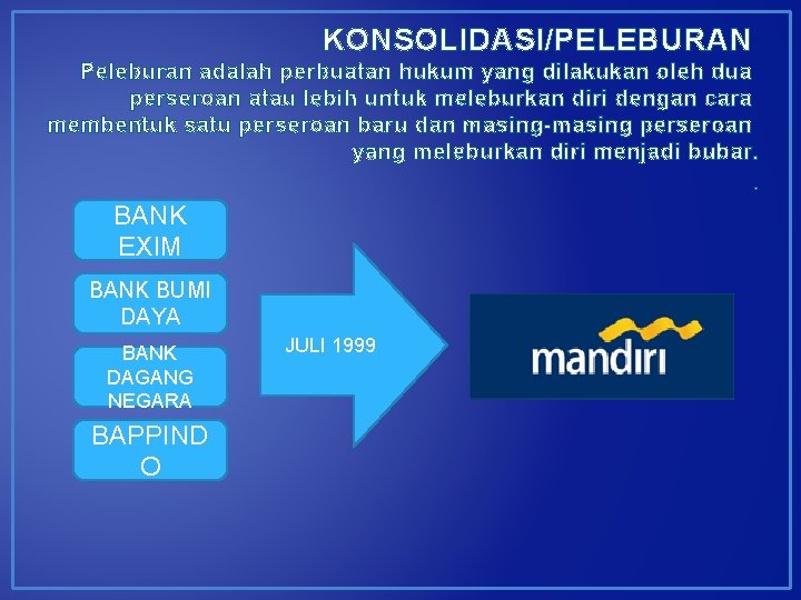 KONSOLIDASI/PELEBURAN Peleburan adalah perbuatan hukum yang dilakukan oleh dua perseroan atau lebih untuk meleburkan