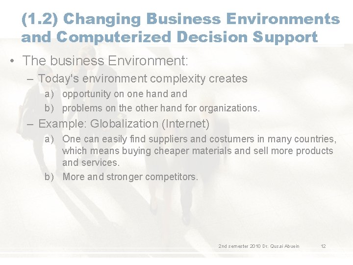 (1. 2) Changing Business Environments and Computerized Decision Support • The business Environment: –