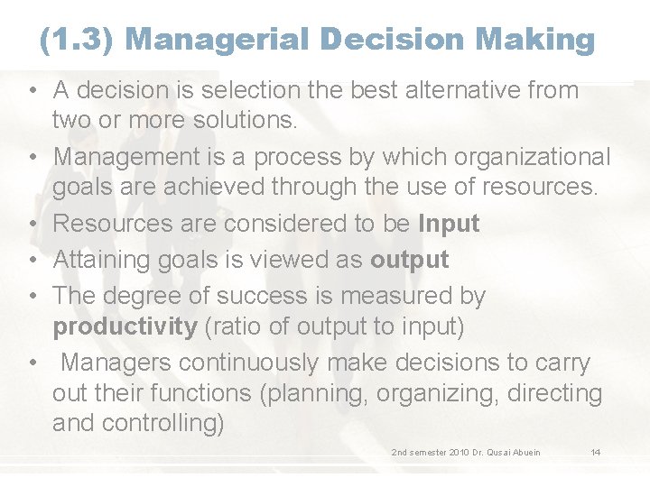 (1. 3) Managerial Decision Making • A decision is selection the best alternative from