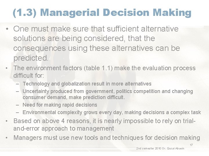 (1. 3) Managerial Decision Making • One must make sure that sufficient alternative solutions