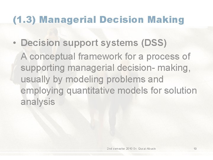 (1. 3) Managerial Decision Making • Decision support systems (DSS) A conceptual framework for