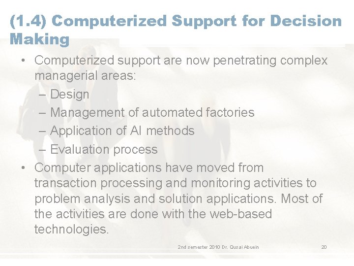 (1. 4) Computerized Support for Decision Making • Computerized support are now penetrating complex