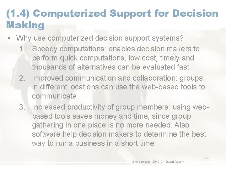 (1. 4) Computerized Support for Decision Making • Why use computerized decision support systems?