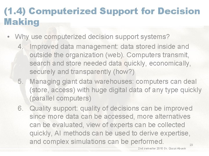 (1. 4) Computerized Support for Decision Making • Why use computerized decision support systems?