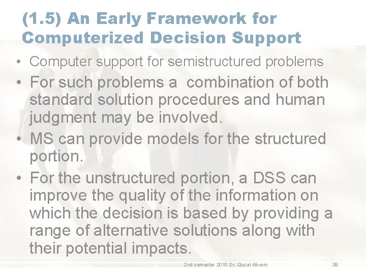 (1. 5) An Early Framework for Computerized Decision Support • Computer support for semistructured