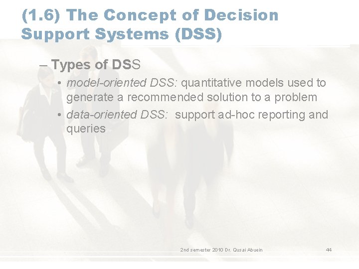 (1. 6) The Concept of Decision Support Systems (DSS) – Types of DSS •