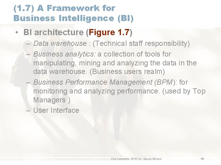(1. 7) A Framework for Business Intelligence (BI) • BI architecture (Figure 1. 7)