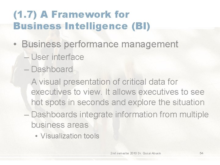 (1. 7) A Framework for Business Intelligence (BI) • Business performance management – User