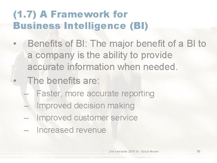(1. 7) A Framework for Business Intelligence (BI) • • Benefits of BI: The