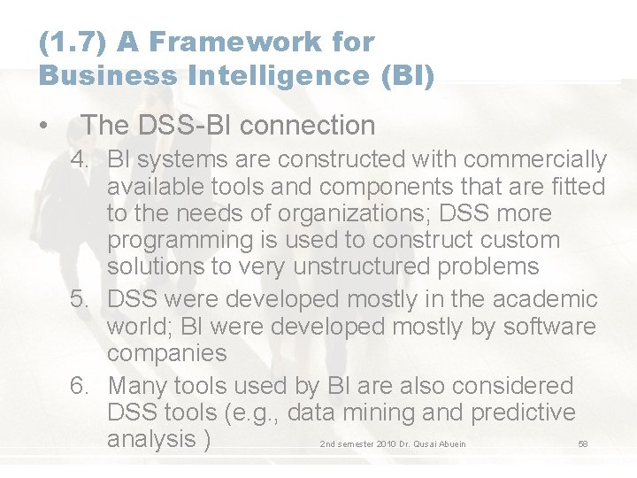 (1. 7) A Framework for Business Intelligence (BI) • The DSS-BI connection 4. BI