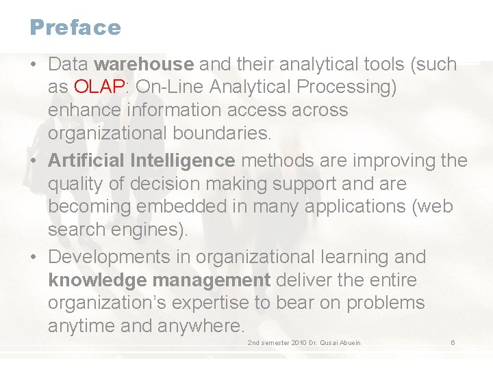 Preface • Data warehouse and their analytical tools (such as OLAP: On-Line Analytical Processing)