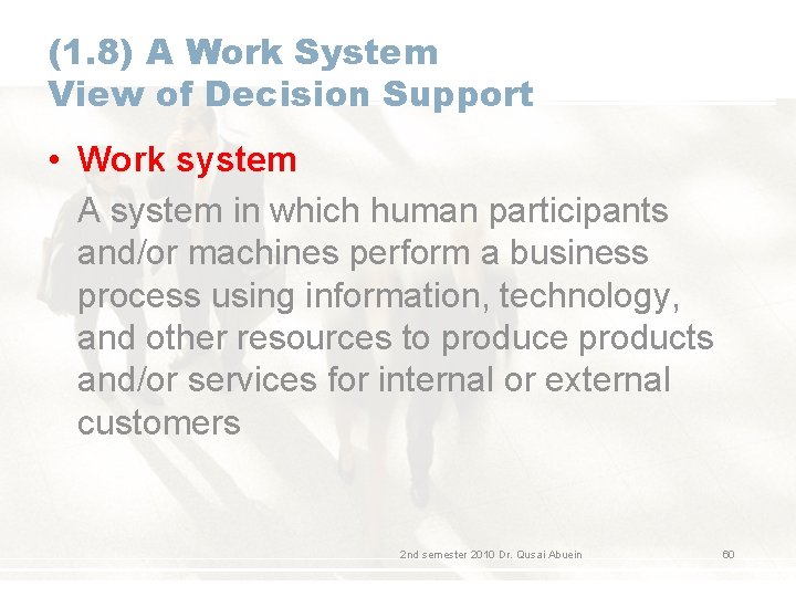 (1. 8) A Work System View of Decision Support • Work system A system