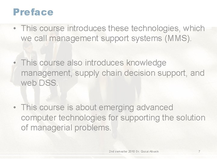 Preface • This course introduces these technologies, which we call management support systems (MMS).