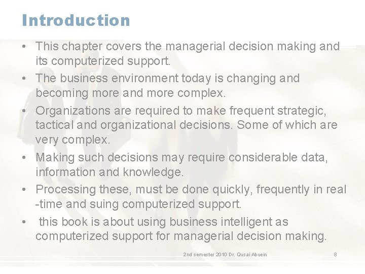 Introduction • This chapter covers the managerial decision making and its computerized support. •