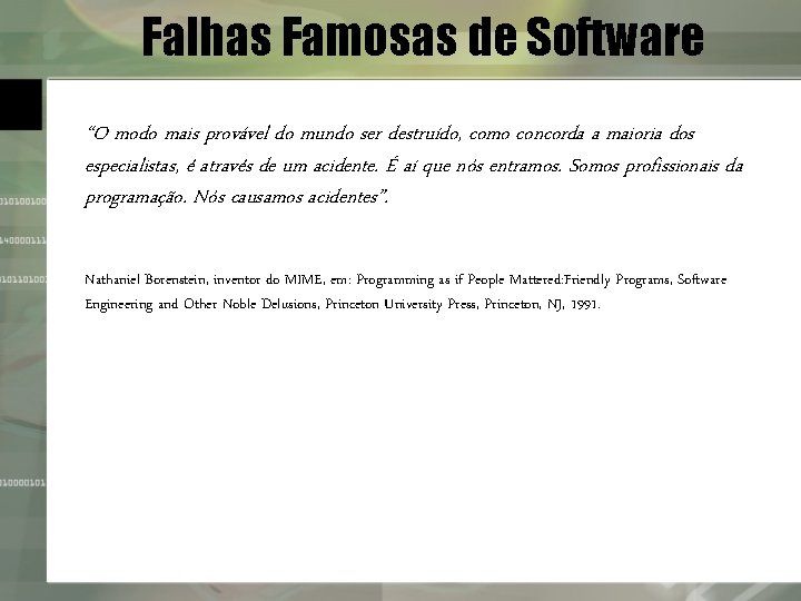 Falhas Famosas de Software “O modo mais provável do mundo ser destruído, como concorda