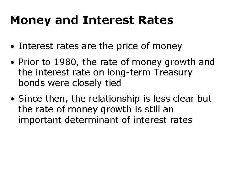 Money and Interest Rates • Interest rates are the price of money • Prior