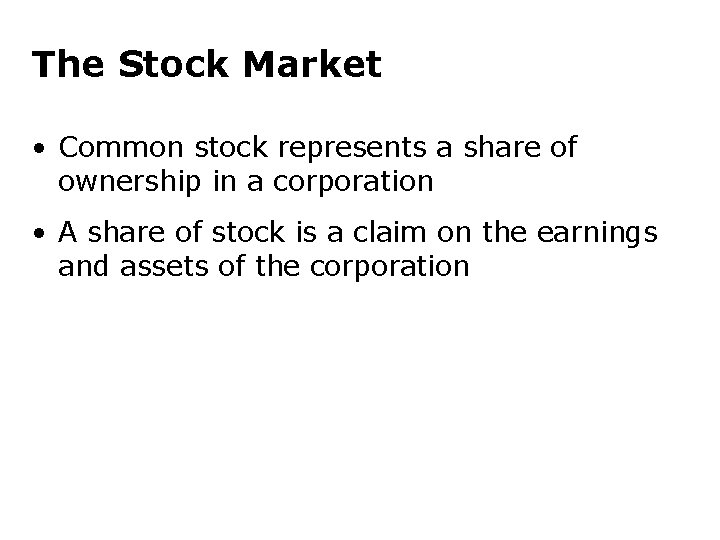 The Stock Market • Common stock represents a share of ownership in a corporation