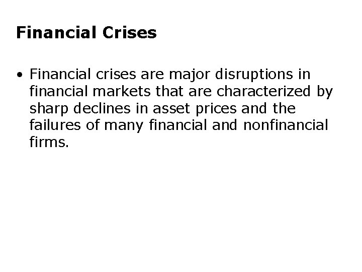 Financial Crises • Financial crises are major disruptions in financial markets that are characterized