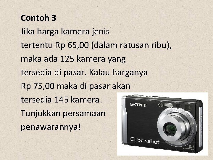 Contoh 3 Jika harga kamera jenis tertentu Rp 65, 00 (dalam ratusan ribu), maka Contoh 3 Jika harga kamera jenis tertentu Rp 65, 00 (dalam ratusan ribu), maka