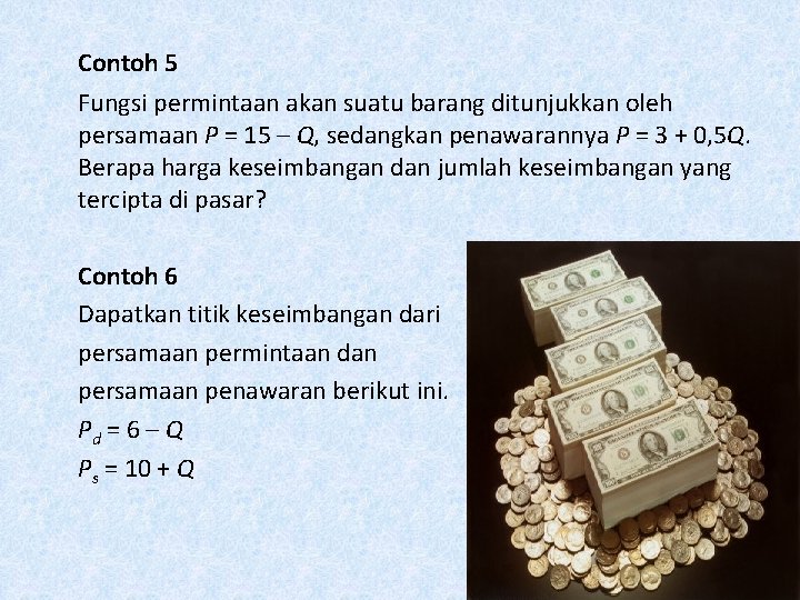 Contoh 5 Fungsi permintaan akan suatu barang ditunjukkan oleh persamaan P = 15 –