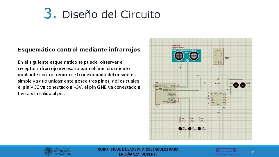 3. Diseño del Circuito Esquemático control mediante infrarrojos En el siguiente esquemático se puede