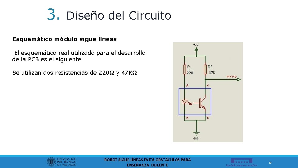 3. Diseño del Circuito Esquemático módulo sigue líneas El esquemático real utilizado para el