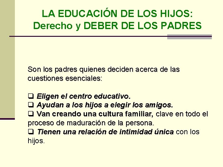 LA EDUCACIÓN DE LOS HIJOS: Derecho y DEBER DE LOS PADRES Son los padres