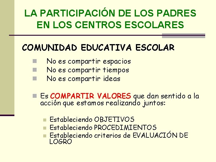 LA PARTICIPACIÓN DE LOS PADRES EN LOS CENTROS ESCOLARES COMUNIDAD EDUCATIVA ESCOLAR n n