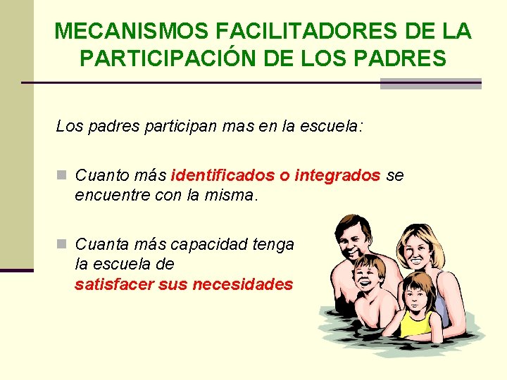 MECANISMOS FACILITADORES DE LA PARTICIPACIÓN DE LOS PADRES Los padres participan mas en la
