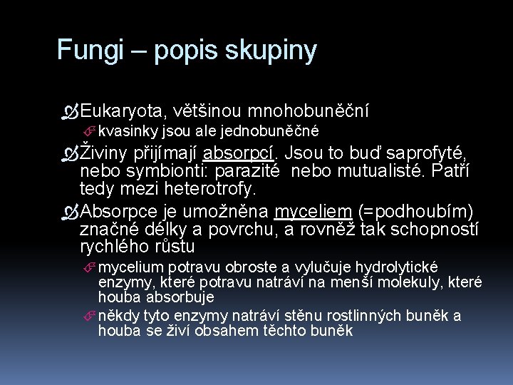 Fungi – popis skupiny Eukaryota, většinou mnohobuněční kvasinky jsou ale jednobuněčné Živiny přijímají absorpcí.