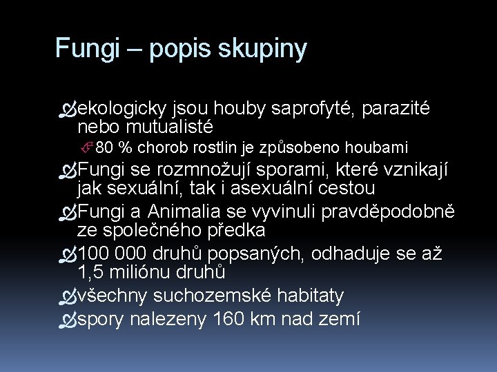 Fungi – popis skupiny ekologicky jsou houby saprofyté, parazité nebo mutualisté 80 % chorob