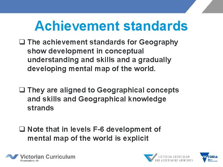 Achievement standards q The achievement standards for Geography show development in conceptual understanding and