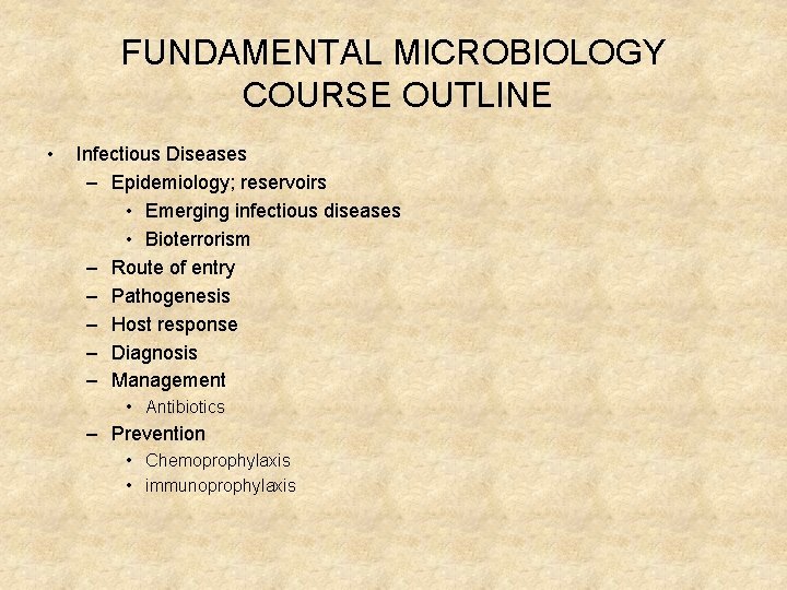 FUNDAMENTAL MICROBIOLOGY COURSE OUTLINE • Infectious Diseases – Epidemiology; reservoirs • Emerging infectious diseases