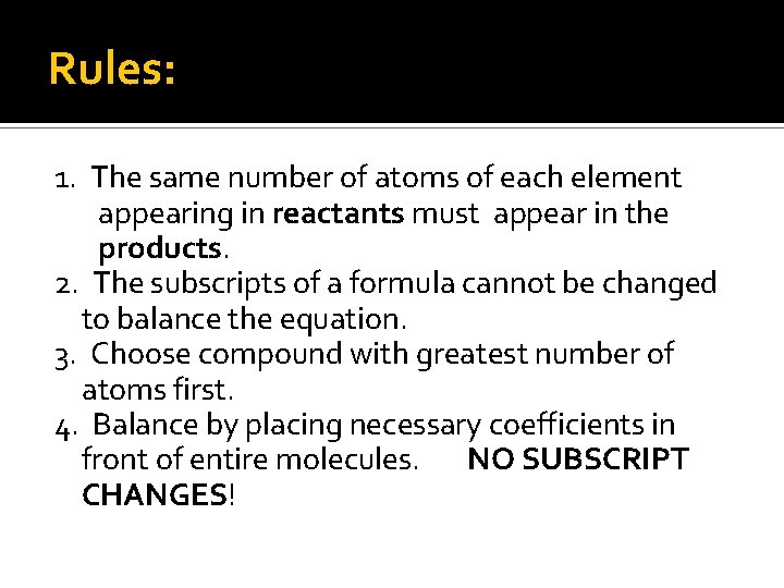 Rules: 1. The same number of atoms of each element appearing in reactants must
