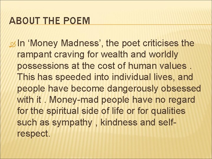 ABOUT THE POEM In ‘Money Madness’, the poet criticises the rampant craving for wealth