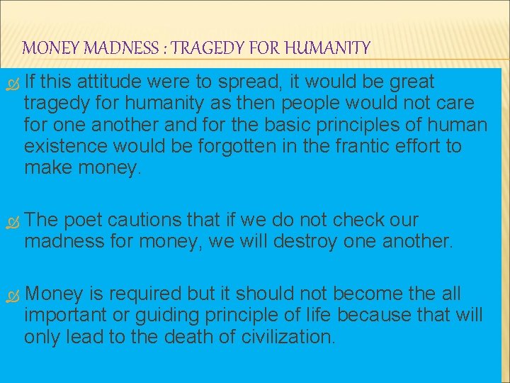 MONEY MADNESS : TRAGEDY FOR HUMANITY If this attitude were to spread, it would