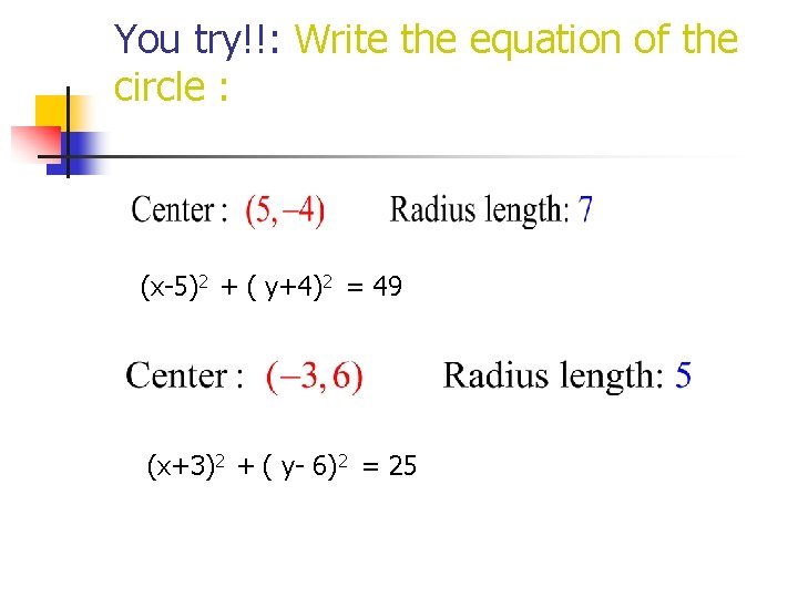 You try!!: Write the equation of the circle : (x-5)2 + ( y+4)2 =