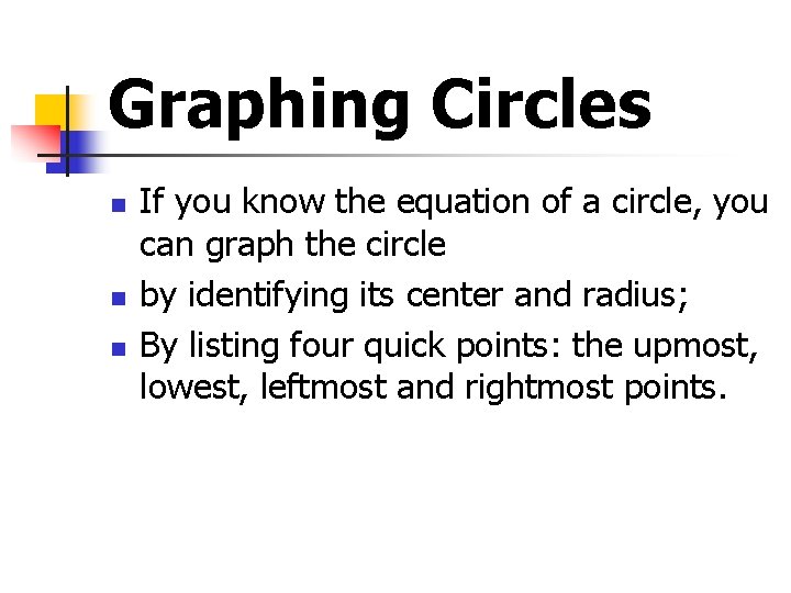 Graphing Circles n n n If you know the equation of a circle, you