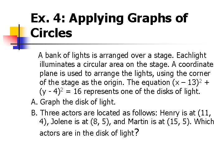 Ex. 4: Applying Graphs of Circles A bank of lights is arranged over a