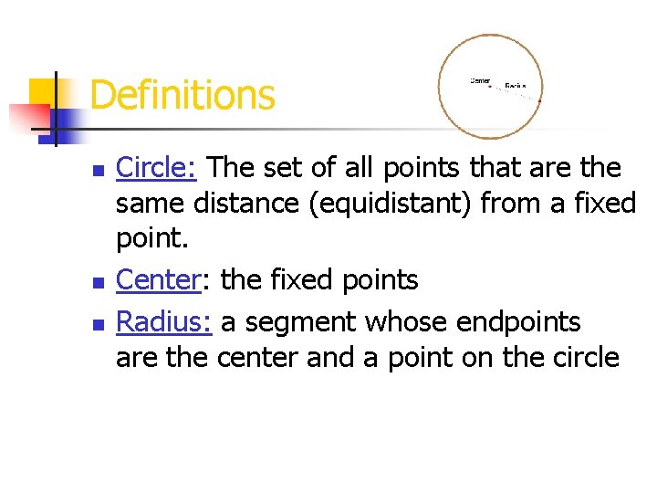 Definitions n n n Circle: The set of all points that are the same