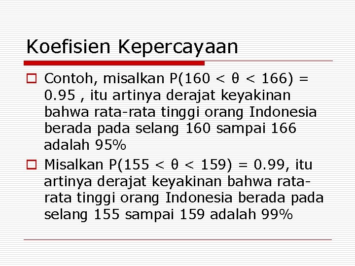 Koefisien Kepercayaan o Contoh, misalkan P(160 < θ < 166) = 0. 95 ,